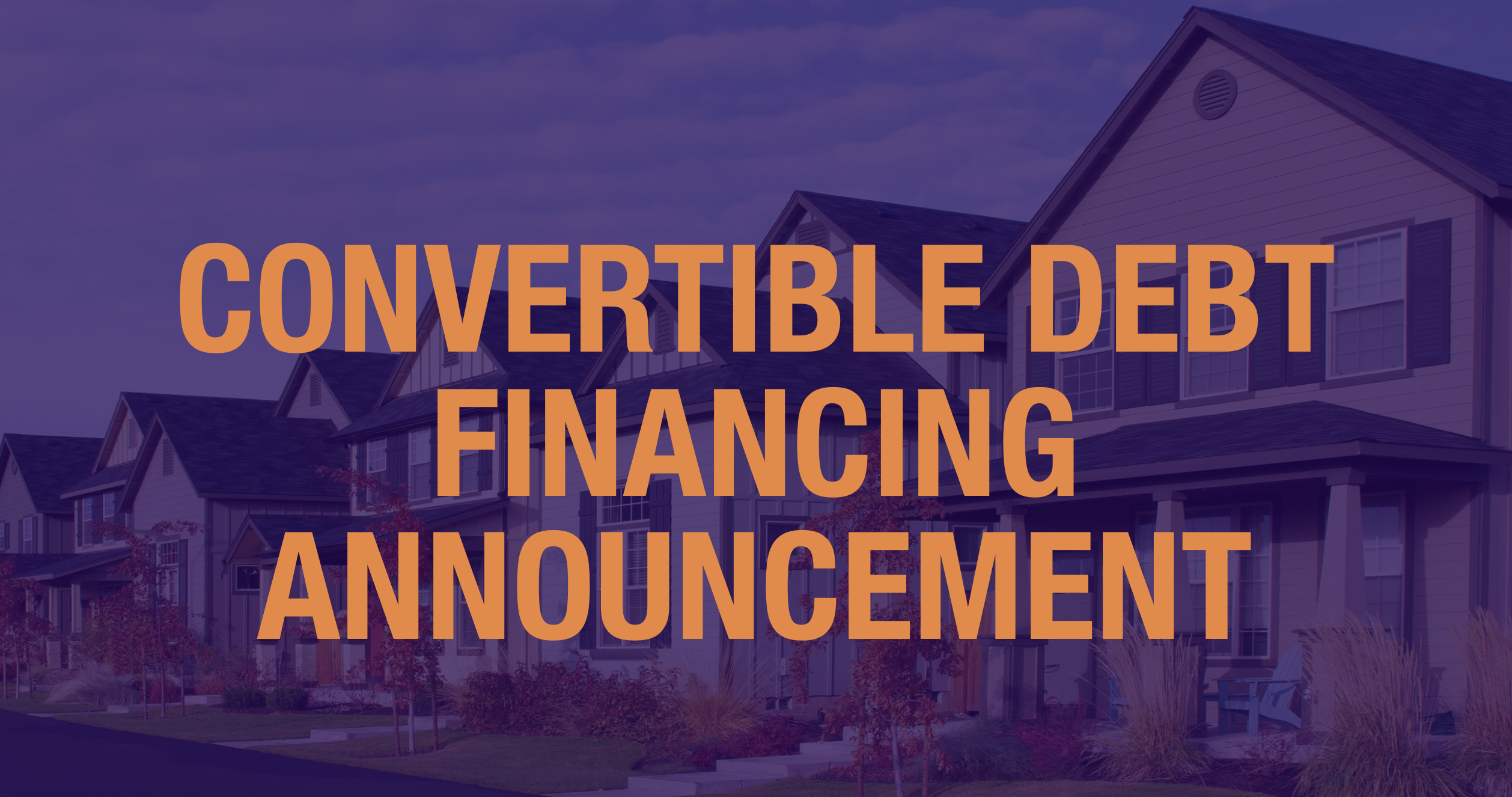 Convertible Debt Financing Announcement - United Homes Group Raises $80 Million