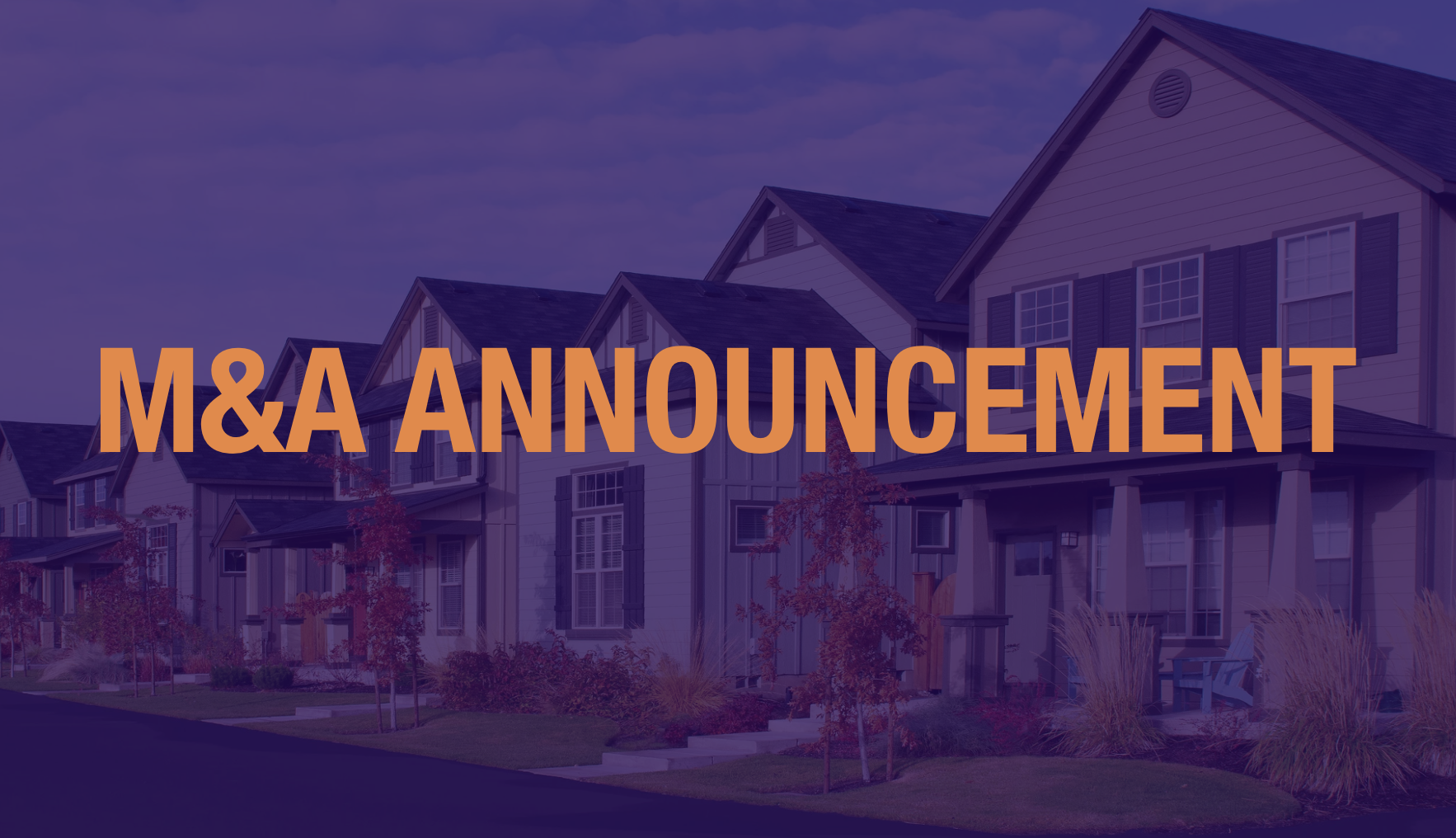 M&A Announcement - D.R. Horton Acquired Truland Homes